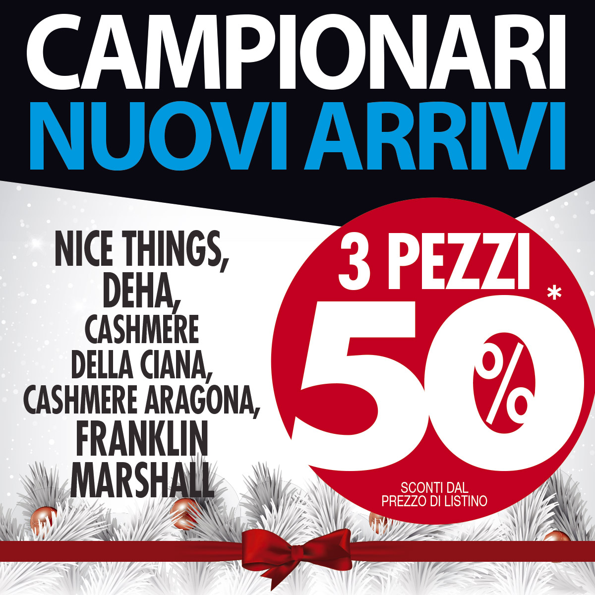 Promo VERNANTE CAMPIONARI NUOVI ARRIVI 3pz Sconto 50