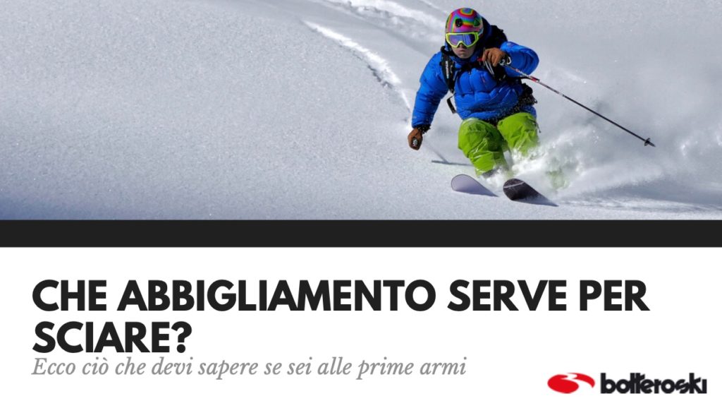 che abbigliamento serve per sciare