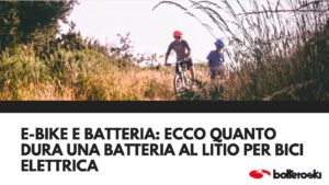 quanto dura una batteria al litio per bici elettrica