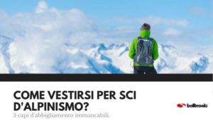 Come vestirsi per sci d'alpinismo