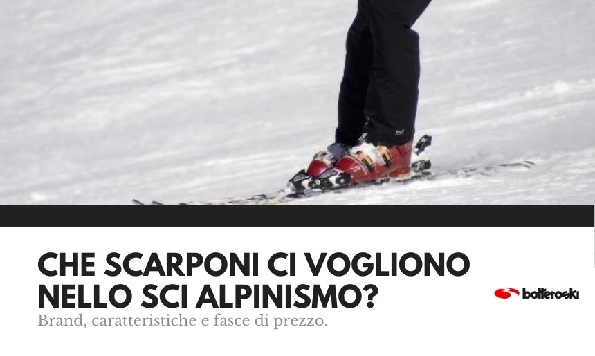 che scarponi ci vogliono nello sci alpinismo