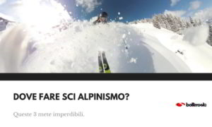 Dove fare sci alpinismo 3 mete imperdibili