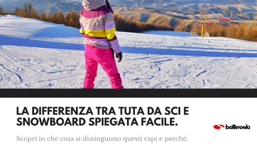 La differenza tra tuta da sci e snowboard spiegata facile.