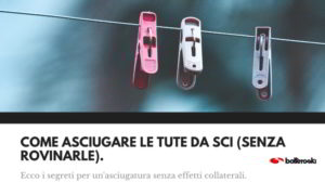 Come asciugare le tute da sci senza rovinarle.