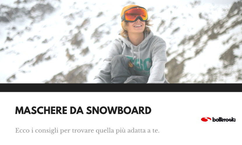 Maschere da snowbord consigli e dritte per l'acquisto.