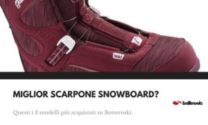 Miglior scarpone da snowboard su Botteroski.com.