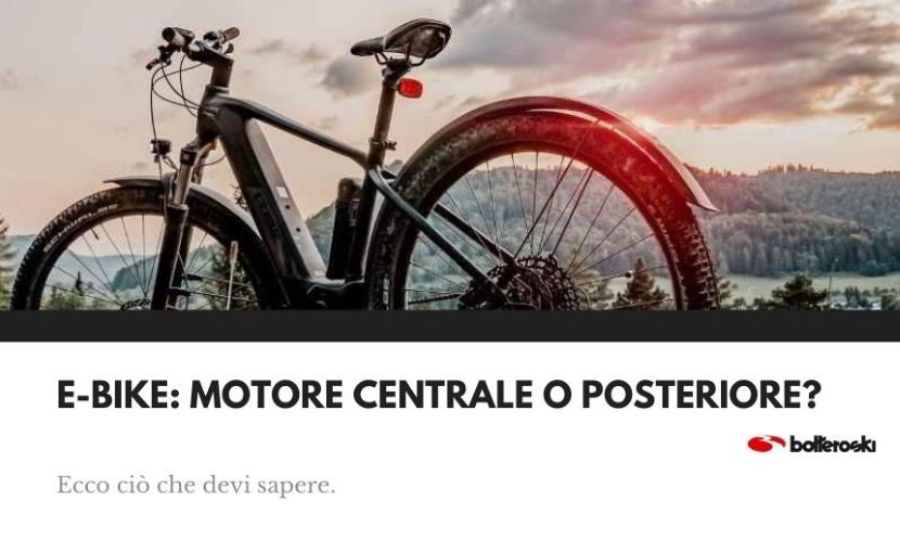 E-bike motore centrale o posteriore? Ecco tutti i dettagli.