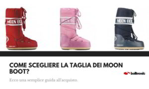 Guida su come scegliere la taglia dei Moon Boot.