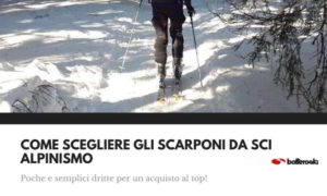 Come scegliere scarponi da sci alpinismo.