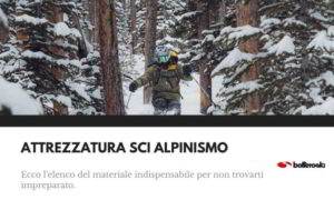 Lista dell'attrezzatura da sci alpinismo indispensabile.