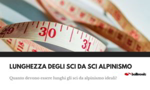 Lunghezza sci alpinismo: criteri per la scelta ideale.