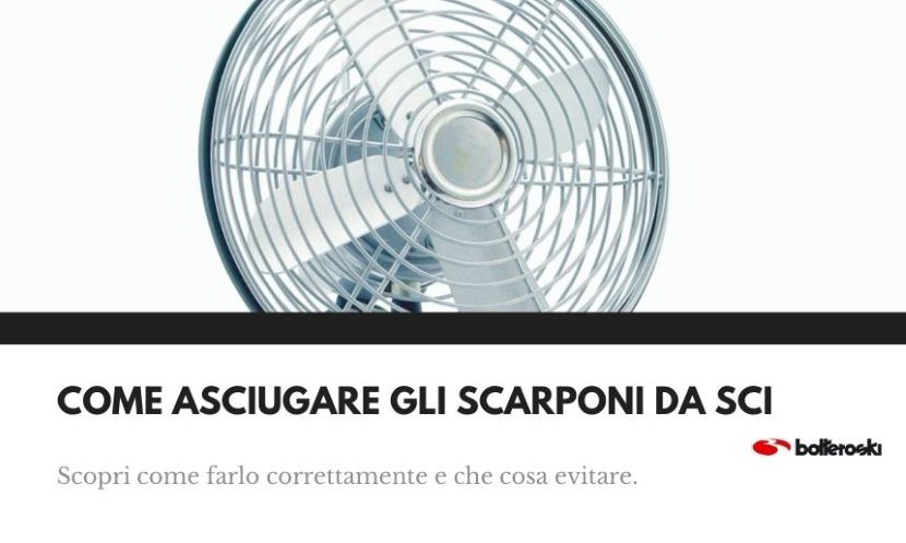 Come asciugare gli scarponi da sci correttamente