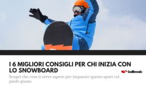 i migliori consigli per chi inizia con lo snowboard