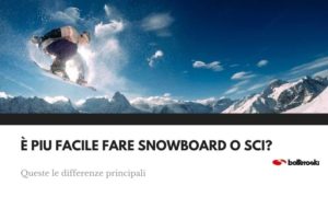 È più facile fare snowboard o sci? Scoprilo leggendo l'articolo