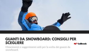 guanti da snowboard: consigli per scegliere