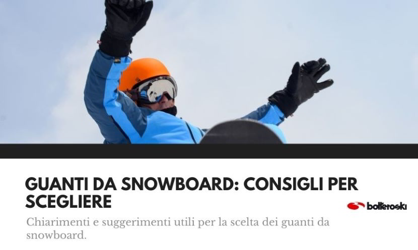 Cerchi dei nuovi guanti da snowboard? I consigli Bottero Ski