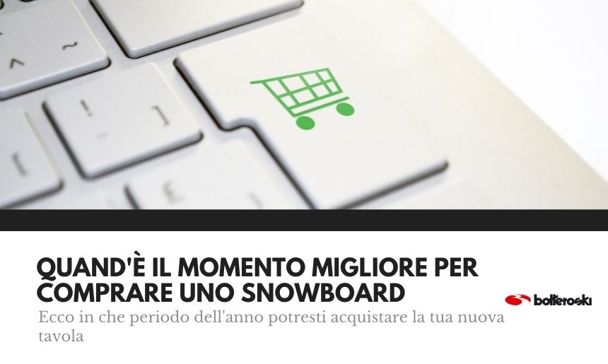 Ecco qual è il momento migliore per comprare uno snowboard