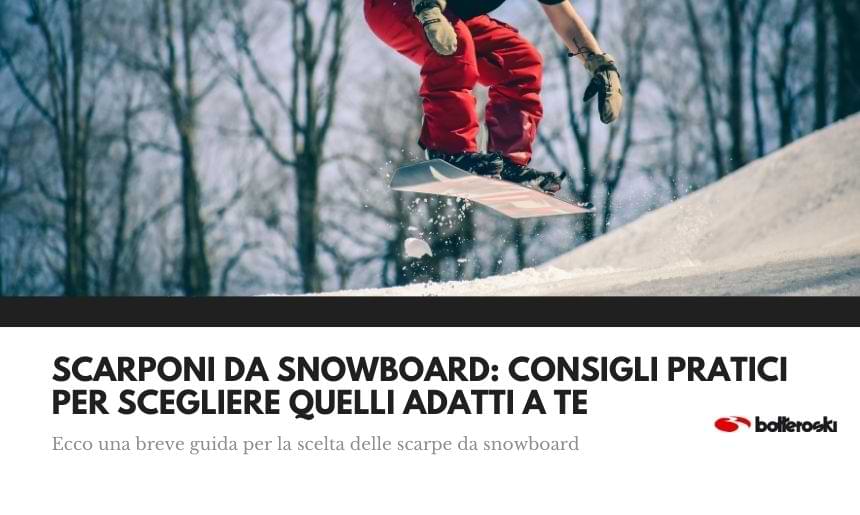Scarponi da snowboard: consigli pratici per sceglierli